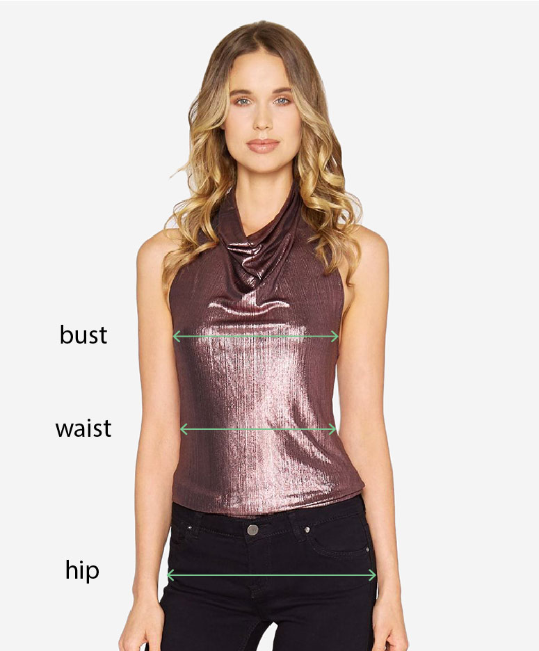 For tops and pants, you'll need your bust, waist, and hip measurements.