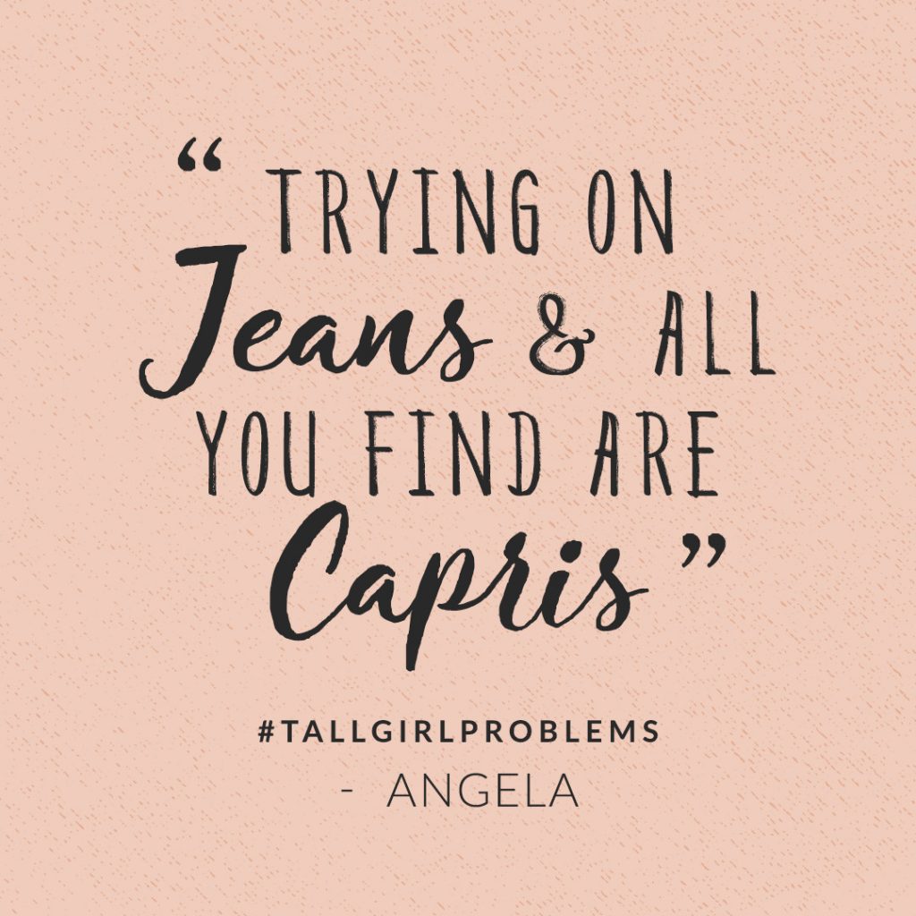 tall girl problems: trying on jeans and all you find are capris